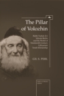The Pillar of Volozhin : Rabbi Naftali Zvi Yehuda Berlin and the World of Nineteenth Century Lithuanian Torah Scholarship - Book
