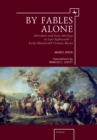 By Fables Alone : Literature and State Ideology in Late-Eighteenth & Early-Nineteenth-Century Russia - Book