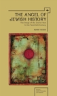 The Angel of Jewish History : The Image of the Jewish Past in the Twentieth Century - Book