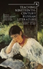 Teaching Nineteenth-Century Russian Literature : Essays in Honor of Robert L. Belknap - Book