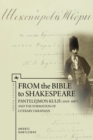 From the Bible to Shakespeare : Pantelejmon Kulis (1819-1897) and the Formation of Literary Ukrainian - Book