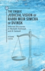 The Unique Judicial Vision of Rabbi Meir Simcha of Dvinsk : Selected Discourses in Meshekh Hokhmah and Or Sameah - eBook