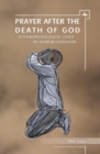 Prayer After the Death of God : A Phenomenological Study of Hebrew Literature - Book