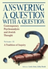 Answering a Question with a Question : Contemporary Psychoanalysis and Jewish Thought (Vol. II). A Tradition of Inquiry - Book