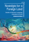 Nostalgia for a Foreign Land : Studies in Russian-Language Literature in Israel - Book