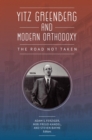 Yitz Greenberg and Modern Orthodoxy : The Road Not Taken - Book