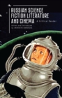 Russian Science Fiction Literature and Cinema : A Critical Reader - Book