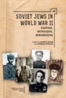 Soviet Jews in World War II : Fighting, Witnessing, Remembering - Book