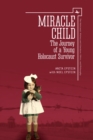 Miracle Child : The Journey of a Young Holocaust Survivor - Book