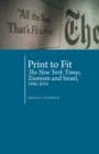Print to Fit : The New York Times, Zionism and Israel (1896-2016) - Book