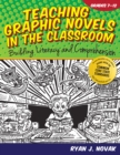 Teaching Graphic Novels in the Classroom : Building Literacy and Comprehension (Grades 7-12) - Book
