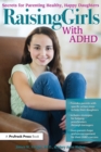 Raising Girls With ADHD : Secrets for Parenting Healthy, Happy Daughters - Book