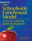 The Schoolwide Enrichment Model : A How-To Guide for Talent Development - Book