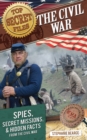 Top Secret Files : The Civil War, Spies, Secret Missions, and Hidden Facts From the Civil War - Book