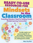 Ready-to-Use Resources for Mindsets in the Classroom : Everything Educators Need for Building Growth Mindset Learning Communities - Book