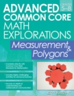 Advanced Common Core Math Explorations : Measurement & Polygons (Grades 5-8) - Book