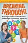 Breaking Through! : Helping Girls Succeed in Science, Technology, Engineering, and Math - Book