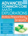 Advanced Common Core Math Explorations : Ratios, Proportions, and Similarity (Grades 5-8) - Book