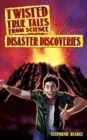 Twisted True Tales From Science : Disaster Discoveries - Book