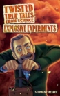 Twisted True Tales From Science : Explosive Experiments - Book