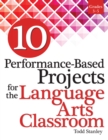 10 Performance-Based Projects for the Language Arts Classroom : Grades 3-5 - Book
