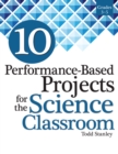 10 Performance-Based Projects for the Science Classroom : Grades 3-5 - Book