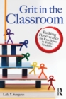 Grit in the Classroom : Building Perseverance for Excellence in Today's Students - Book