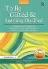 To Be Gifted and Learning Disabled : Strength-Based Strategies for Helping Twice-Exceptional Students With LD, ADHD, ASD, and More - Book