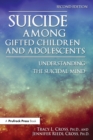 Suicide Among Gifted Children and Adolescents : Understanding the Suicidal Mind - Book