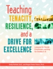 Teaching Tenacity, Resilience, and a Drive for Excellence : Lessons for Social-Emotional Learning for Grades 4-8 - Book