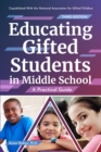Educating Gifted Students in Middle School : A Practical Guide - Book