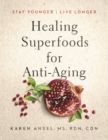 Healing Superfoods for Anti-Aging : Stay Younger, Live Longer - Book