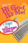 Hi God, It's Me! : E-Prayers for Teenage Girls - eBook