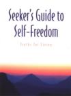 Seeker's Guide to Self-Freedom : Truths for Living - eBook