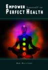 Empower Yourself to Perfect Health - eBook