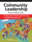 The Community Leadership Handbook : Framing Ideas, Building Relationships, and Mobilizing Resources - eBook