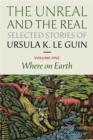 The Unreal and the Real: Selected Stories Volume One : Where on Earth - eBook