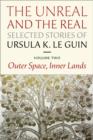 The Unreal and the Real: Selected Stories Volume Two : Outer Space, Inner Lands - eBook