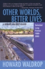 Other Worlds, Better Lives : Selected Long Fiction, 1989-2003 - eBook