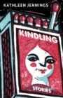Kindling : Stories - Book