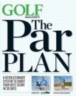 GOLF Magazine's the Par Plan : A Revolutionary System to Help You Shoot Your Best Score in 30 Days - Book