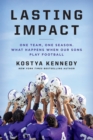 Lasting Impact : One Team, One Season. What Happens When Our Sons Play Football - Book