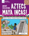Ancient Civilizations: Aztecs, Maya, Incas! - eBook