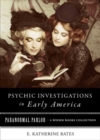 Psychic Investigations in Early America : Paranormal Parlor, A Weiser Books Collection - eBook