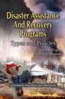 Disaster Assistance and Recovery Programs : Types and Policies - eBook