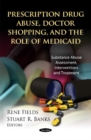Prescription Drug Abuse, Doctor Shopping & the Role of Medicaid - Book