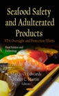 Seafood Safety and Adulterated Products : FDA Oversight and Protection Efforts - eBook