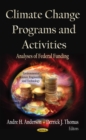 Climate Change Programs and Activities : Analyses of Federal Funding - eBook