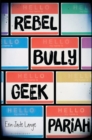 Rebel, Bully, Geek, Pariah - eBook