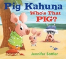 Pig Kahuna: Who's That Pig? - eBook